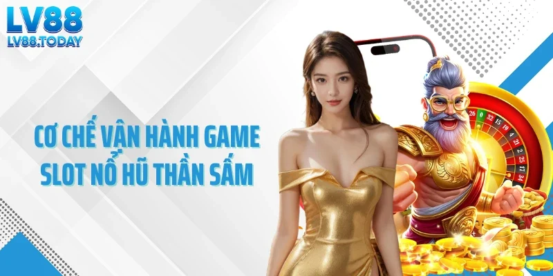 Cơ chế vận hành game slot nổ hũ thần sấm