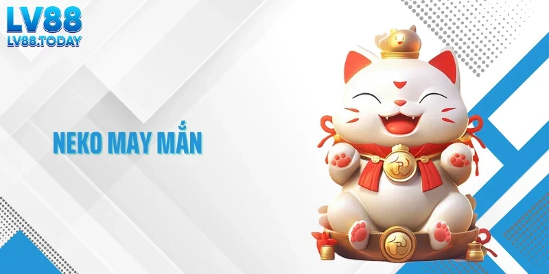 Neko May Mắn - Phong Cách Nổ Hũ Mang Màu Sắc Nhật Cổ